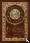 Plutarch - The Complete Essays of Plutarch (Royal Collector's Edition) (Case Laminate Hardcover with Jacket)