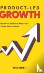 Wes, Bush - Product-Led Growth