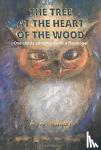 Bailey, Arthur A - The Tree at the Heart of the Wood