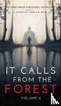 Rei, Kimberly, Munro, Donna J W, Richardson, Syd - It Calls From The Forest - Volume Two - More Terrifying Tales From The Woods