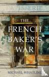 Whatling, Michael - The French Baker's War
