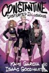 Garcia, Kami, Goodhart, Isaac - Constantine: Distorted Illusions