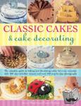 Murfitt, Janice, Pickford, Louise - Classic Cakes & Cake Decorating - The Complete Guide to Baking and Decorating Cakes for Evry Occasion, with 100 Easy-to-follow Recipes and Over 500 Step-by-step Photographs