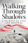 Cawthorne, Mike - Walking Through Shadows - A Journey of Loss and Renewal