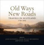 John Bonehill, Nigel Leask, Anne Dulau-Beveridge - Old Ways and New Roads