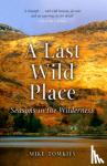 Tomkies, Mike - A Last Wild Place - Seasons in the Wilderness