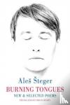Steger, Ales - Burning Tongues - New & Selected Poems