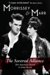 Rogan, Johnny - Morrissey and Marr: The Severed Alliance