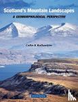 Ballantyne, Colin K. - Scotland's Mountain Landscapes - A Geomorphological Perspective