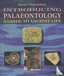 Jackson, Patrick Wyse - Introducing Palaeontology - A Guide to Ancient Life