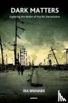 Brenner, Ira - Dark Matters - Exploring the Realm of Psychic Devastation