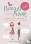 Pickett, Emma - The Breast Book - A puberty guide with a difference - it's the when, why and how of breasts