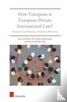  - How European is European Private International Law - Sources, Court Practice, Academic Discourse
