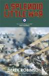 Derek Robinson - A Splendid Little War