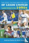 Dalton, Andrew - Good, the Bad and the Ugly of Leeds United!