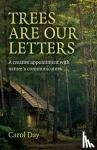 Day, Carol - Trees are our Letters - A creative appointment with nature's communicators