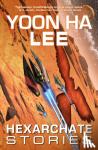 Lee, Yoon Ha - Hexarchate Stories