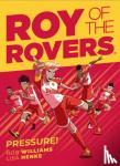 Rob Williams, Lisa Henke - Roy of the Rovers: Pressure