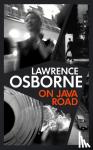 Osborne, Lawrence - On Java Road - 'The bastard child of Graham Greene and Patricia Highsmith' METRO