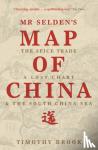 Brook, Timothy - Brook, T: Mr Selden's Map of China