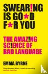 Byrne, Emma - Swearing Is Good For You