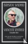 Rymer, Vincent - Bristol Sadhu Volume Two - One Heart World Anthems for All of Humanity