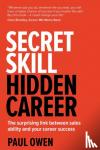 Owen, Paul - Secret Skill, Hidden Career