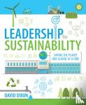 Dixon, David - Leadership for Sustainability - Saving the planet one school at a time
