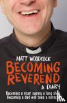 Woodcock, Matt - Becoming Reverend - A diary