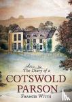 Witts, Francis E. - The Diary of a Cotswold Parson