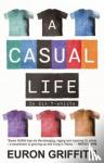 Griffith, Euron - A Casual Life - In Six T-shirts