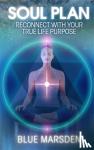Marsden, Blue - Soul Plan - Reconnect with Your True Life Purpose