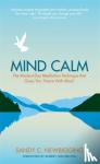 Newbigging, Sandy C. - Mind Calm - The Modern-Day Meditation Technique that Gives You 'Peace with Mind'