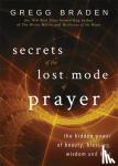 Braden, Gregg - Secrets of the Lost Mode of Prayer