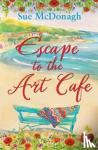 McDonagh, Sue - Escape to the Art Cafe