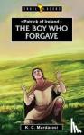 Murdarasi, K. C. - Patrick of Ireland - The Boy Who Forgave