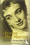 Bremner, Louise - A Future in Five Minutes - The biography of Jacqueline Hill