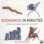Kishtainy, Niall - Economics in Minutes - 200 Key Concepts Explained in an Instant