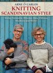 Carlos, Arne & - Arne & Carlos Knitting Scandinavian Style - Socks, Sweaters, Mittens, Hats, Pillows, Blankets and More!