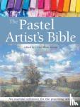  - The Pastel Artist's Bible - An Essential Reference for the Practising Artist