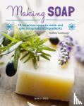 Landmann, Kathrin - Making Soap - 18 Luxurious Soaps to Make and Give Using Natural Ingredients