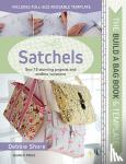 Shore, Debbie - The Build a Bag Book: Satchels