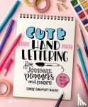 Guentert-Baldo, Cindy - Cute Hand Lettering - For Journals, Planners and More
