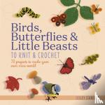 Stanfield, Lesley - Birds, Butterflies & Little Beasts to Knit & Crochet