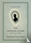 Assis, Machado de - The Looking-Glass - Essential Stories