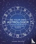 Watters, Joanna - Be Your Own Astrologer