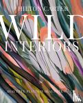 Carter, Hilton - Wild Interiors - Beautiful Plants in Beautiful Spaces