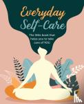 CICO Books - Everyday Self-Care - The Little Book That Helps You Take Care of You.