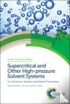  - Supercritical and Other High-pressure Solvent Systems - For Extraction, Reaction and Material Processing