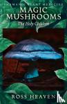 Heaven, Ross - Shamanic Plant Medicine - Magic Mushrooms: The Holy Children - The Holy Children